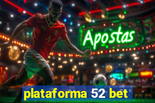 plataforma 52 bet